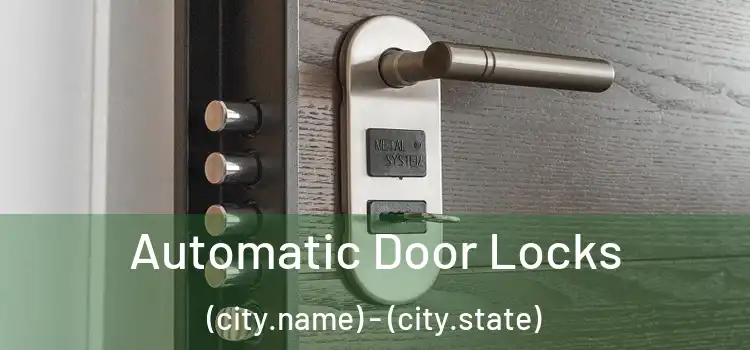  Automatic Door Locks (city.name) - (city.state)