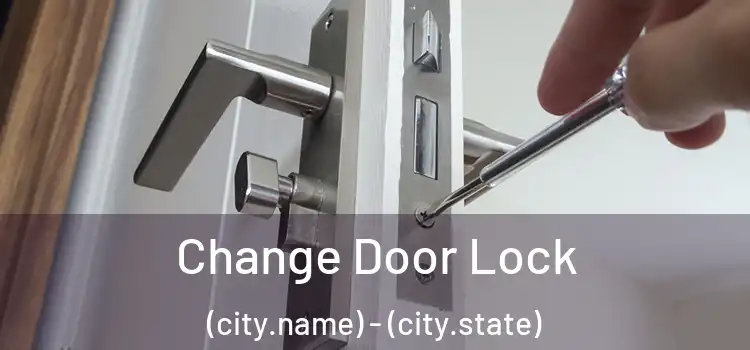  Change Door Lock (city.name) - (city.state)